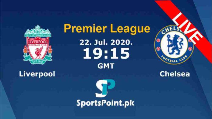 Liverpool vs Chelsea live streaming 22-7-20