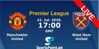 Manchester United vs West Ham Live streaming 22-7-20