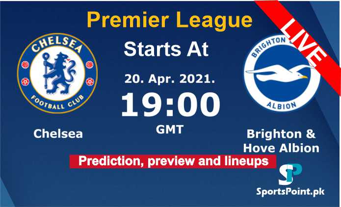 Chelsea vs Brighton live streaming 2021
