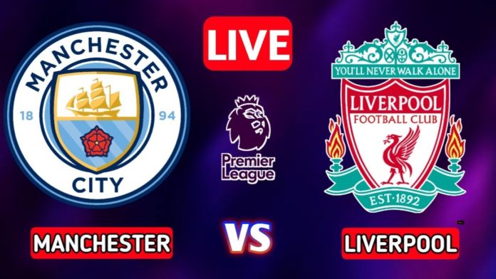 Manchester city vs Liverpool live match online streaming info,Channels and lineup