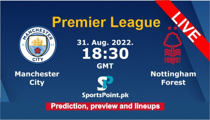 Manchester city vs Nottingham forest live streaming info and lineups